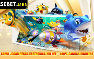 Como Jogar Pesca Eletrônica Kui Lee - 100% Ganhar Dinheiro